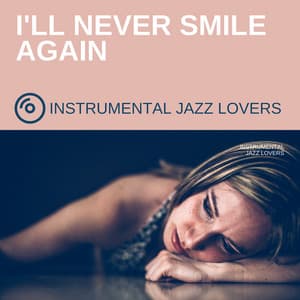 I'll Never Smile Again - Instrumental Jazz Lovers