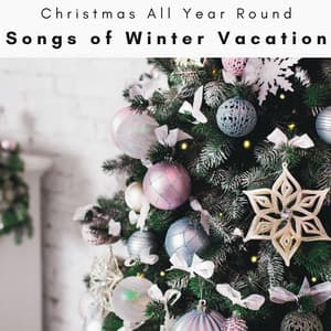 4 Peace: Songs of Winter Vacation - Christmas All Year Round