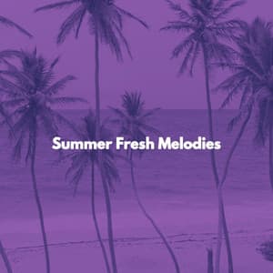 Summer Fresh Melodies - Feel Good Morning Music