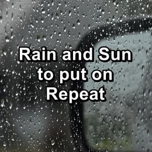 Rain and Sun to put on Repeat - Gentle by Nature