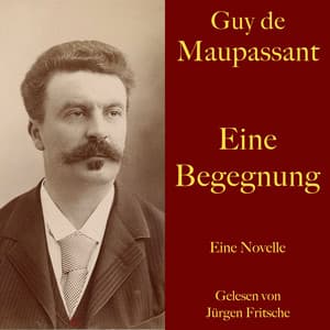 Guy de Maupassant: Eine Begegnung - Guy de Maupassant
