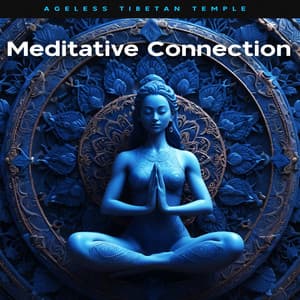 Meditative Connection - Ageless Tibetan Temple