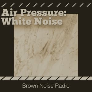 Air Pressure: White Noise - Brown Noise Radio
