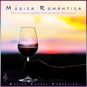 Música Romántica: Música para Juegos Preliminares Sensuales - Experiência Musical Romântica