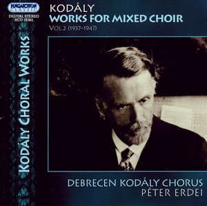 Kodaly: Works for Mixed Choir, Vol. 2 - Zoltán Kodály