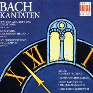 Bach: Cantatas BWV 140, 61 & 36 - Johann Sebastian Bach