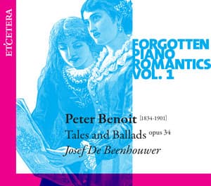 Benoit: Forgotten Piano Romantics, Vol. 1 - Tales and Ballads, Op. 34 - Peter Benoit
