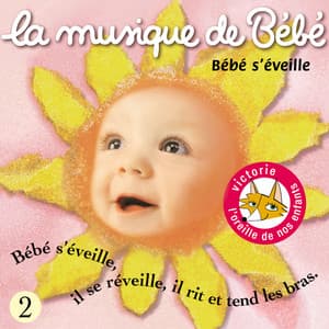 Bébé s'éveille - La Musique De Bébé