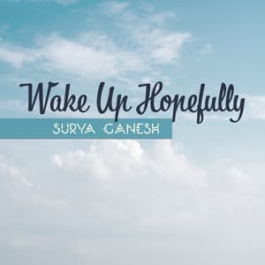 Wake Up Hopefully - Surya Ganesh