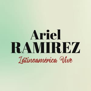 Latinoamérica Vive - Ariel Ramírez