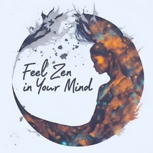 Feel Zen in Your Mind - Serenity Music Relaxation