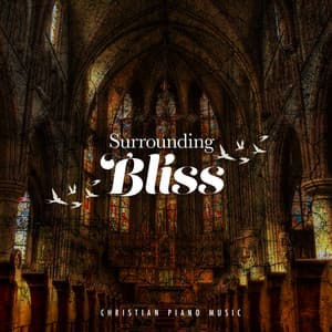 Surrounding Bliss - Christian Piano Music