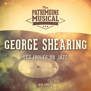 Les Idoles Du Jazz: George Shearing, Vol. 1 - George Shearing