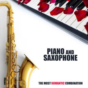 Piano and Saxophone - The Most Romantic Combination: 2019 Sensual Smooth Instrumental Jazz Music Mix for Only Romantic Moments, Couple’s Blissful Time, Dinner Full of Love, Intimate Moments - Relaxing Piano Music Consort
