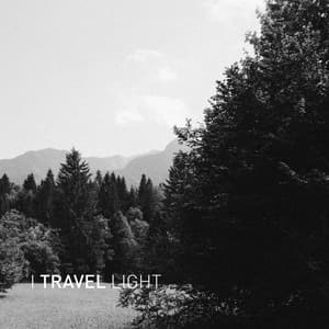 Because It's There - I TRAVEL LIGHT