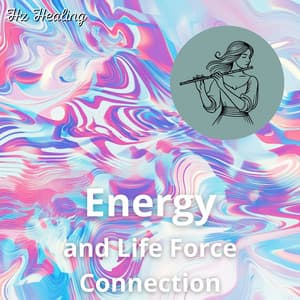 Energy and Life Force Connection - Hz Healing