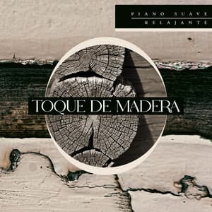 Toque de madera - Piano Suave Relajante