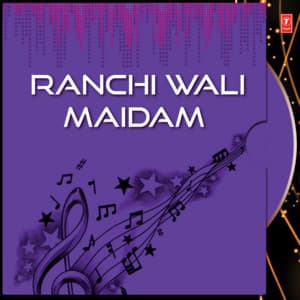 Ranchi Wali Maidam - Manoj Shahri