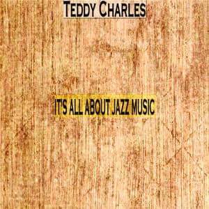 It's All About Jazz Music - Teddy Charles