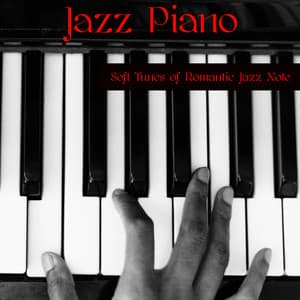 Jazz Piano – Soft Tunes of Romantic Jazz Notes - Jazz Piano Essentials