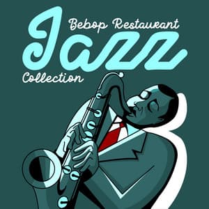 Bebop Restaurant Jazz Collection - Restaurant Music Songs