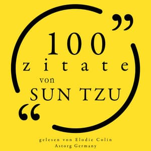 100 Zitate von Sun Tzu - Sun Tzu