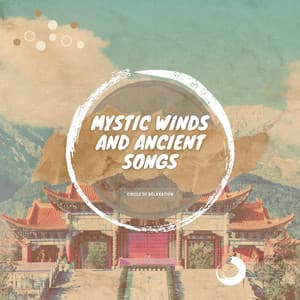 Mystic Winds and Ancient Songs - Circle of Relaxation