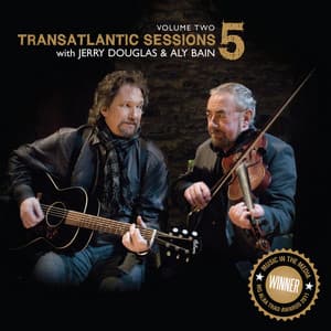 Transatlantic Sessions - Series 5: Volume Two - Aly Bain and Jerry Douglas