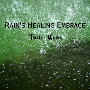 Rain's Healing Embrace: Theta Waves - Rain and Thunder Sounds