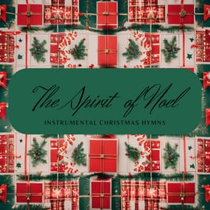 The Spirit of Noel: Instrumental Christmas Hymns - Christmas Jazz Holiday Music