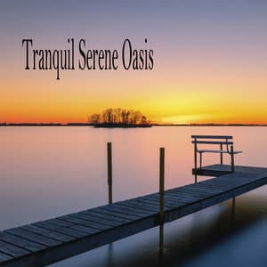 Tranquil Serene Oasis - Meditation Music