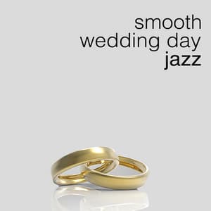 Smooth Wedding Day Jazz - Wedding Day Music