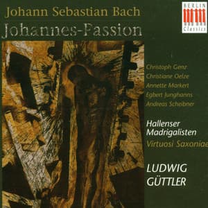 Johann Sebastian Bach: Johannes-Passion BWV 245 - Johann Sebastian Bach