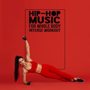 Hip-Hop Music for Whole Body Intense Workout: Ambient Beats - Intense Workout Music Club