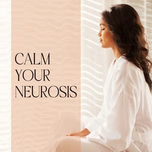 Calm Your Neurosis: Relaxation Music Therapy for Anxiety Neurosis - Relaxing Music Master