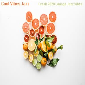 Fresh 2020 Lounge Jazz Vibes - Cool Vibes Jazz