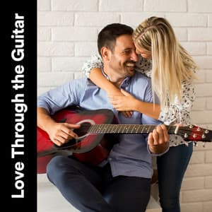 Love Through the Guitar - Relaxing Guitar Group