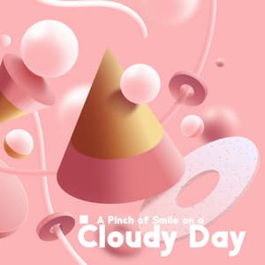 A Pinch of Smile on a Cloudy Day - Healing Jazz Melodies Artist