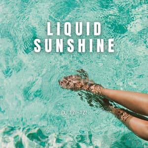 Liquid Sunshine: Summer Vibes, EDM & House Energy - DJ Tzi-tzi