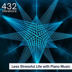 Less Stressful Life with Piano Music - 432 Vibrations