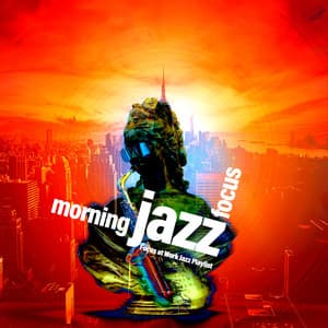 Morning Jazz Focus - Focus at Work Jazz Playlist