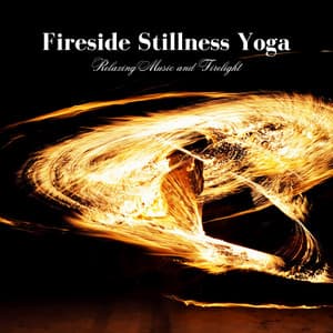 Fireside Stillness Yoga: Relaxing Music and Firelight - Yoga Sounds