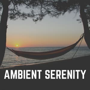 Ambient Serenity - Relaxation