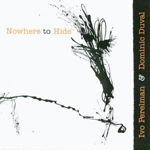 Nowhere to Hide - Ivo Perelman