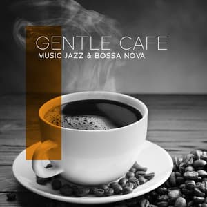 Gentle Cafe Music Jazz & Bossa Nova: Jazz for Relaxation - Soft Jazz Music Fantasy
