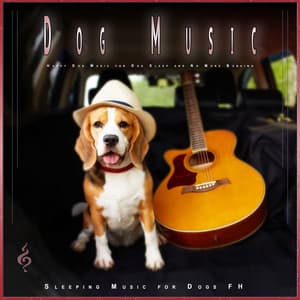Dog Music: Happy Dog Music for Dog Sleep and No More Barking - Sleeping Music for Dogs FH