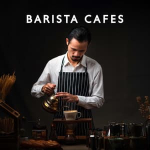 Barista Cafes: BGM for Cozy Places, Restaurant, Bars & Cafes - Jazz Relax Zone