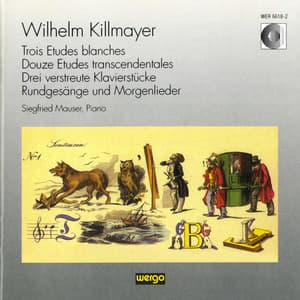 Killmayer: Trois Etudes blanches / Douze Etudes transcendentales / Drei verstreute Klavierstücke / Rundgesänge und Morgenlieder - Wilhelm Killmayer