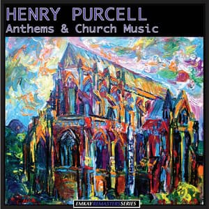 Purcell: Anthems and Church Music - Ambrosian Singers with the Goldsbrough Orchestra and Arnold Goldsbrough, Elsie Morison, Heather Harper, Wilfred Brown, Edgar Fleet, Richard Lewis, John Whitworth, John Carol Case and Richard Standen