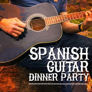 Spanish Guitar Dinner Party - Spanish Restaurant Music Academy